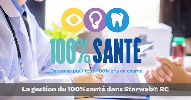 La gestion du 100% santé dans Starweb© RC