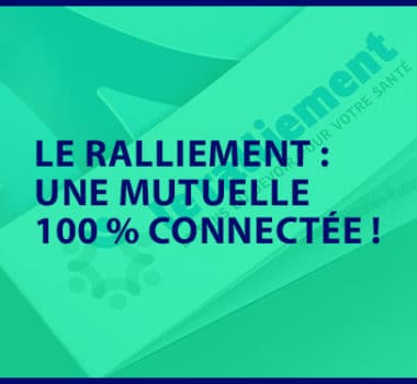 Le Ralliement : une mutuelle 100 % connectée !