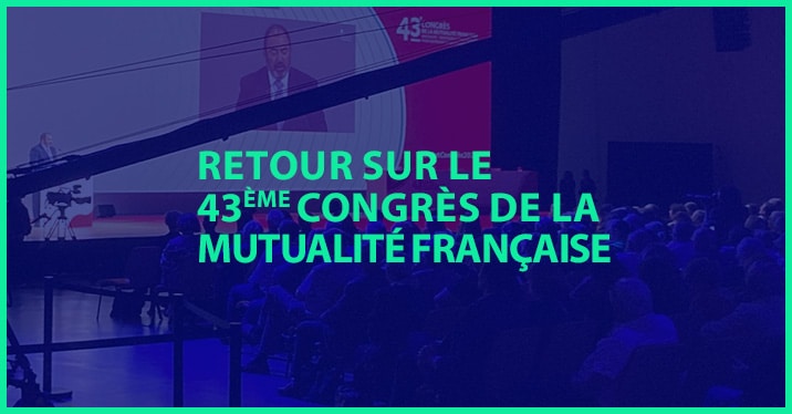 Retour sur le 43ème Congrès de la Mutualité Française