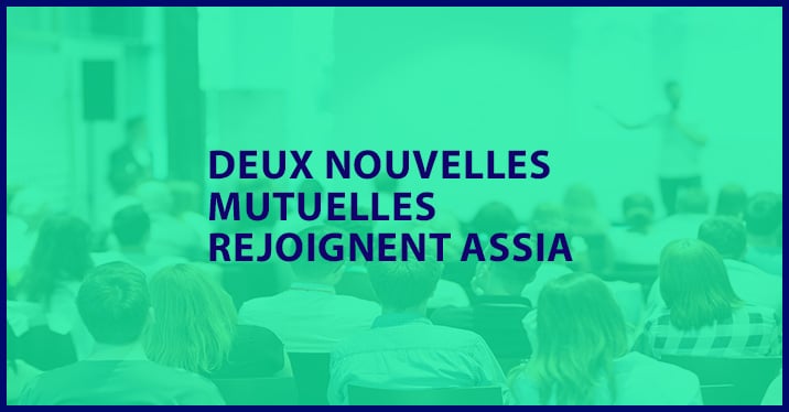 Communiqué de presse : ASSIA annonce l'arrivée de deux nouvelles mutuelles dans son portefeuille client.