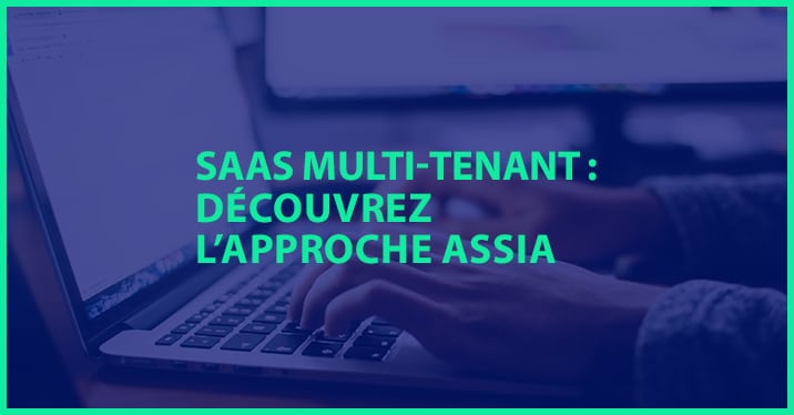 Découvrez le mode SaaS multi-tenant chez ASSIA.